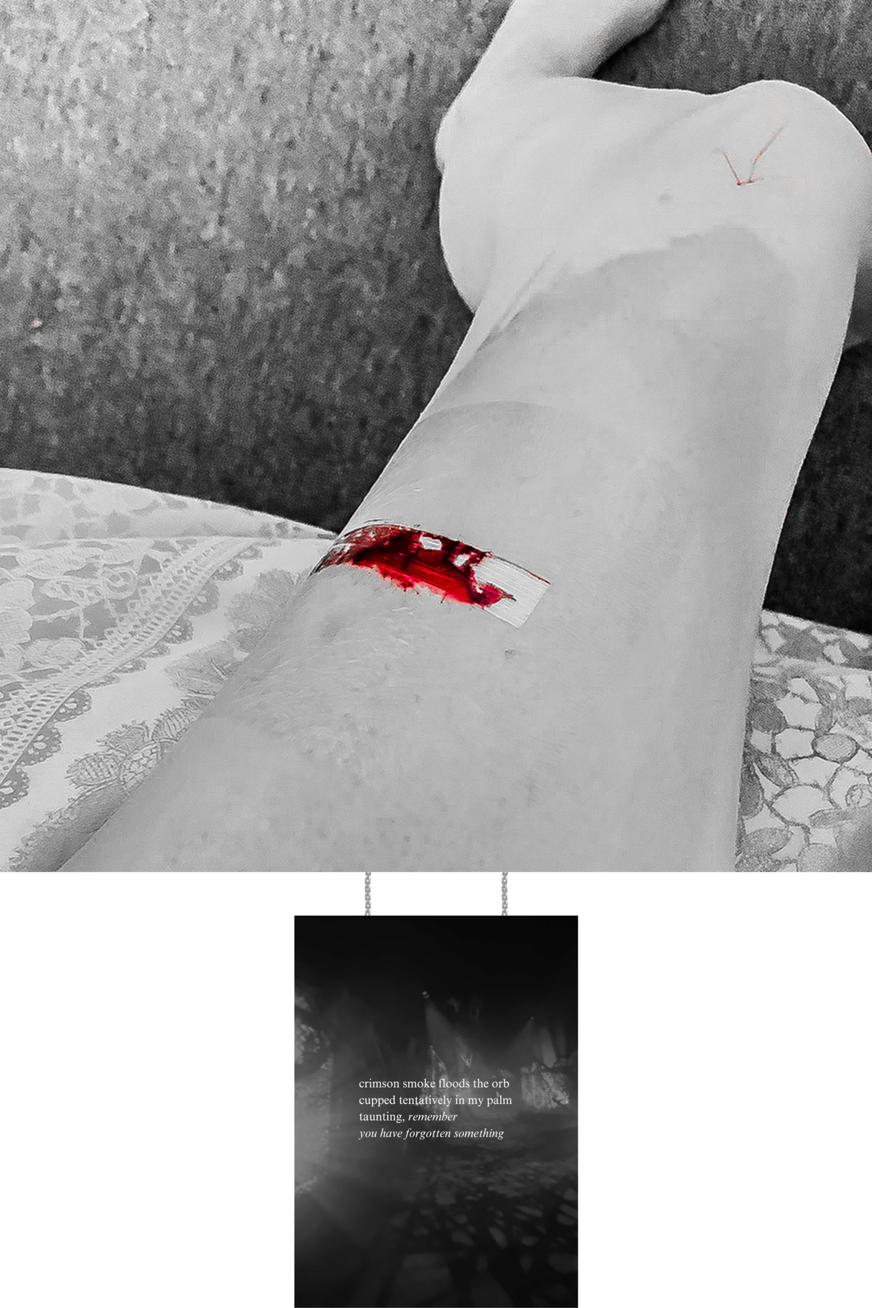 Photograph of Art piece featuring: a monochrome leg with bright red blood on the thigh with a clear bandaid. The poetry caption plate reads: crimson smoke floods the ord cupped tentatively in my palm taunting, remember you have forgotten something